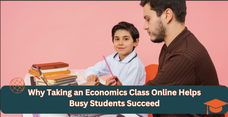  How Online Economics Classes Help Busy Students